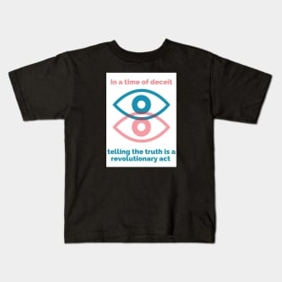 George Orwell Quote - Orwell Saying - 1984 -In a Time of Deceit Telling the Truth is a Revolutionary Act Kids T-Shirt